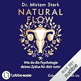 Natural Flow: Wie du die Psychologie deines Zyklus für dich nutzt